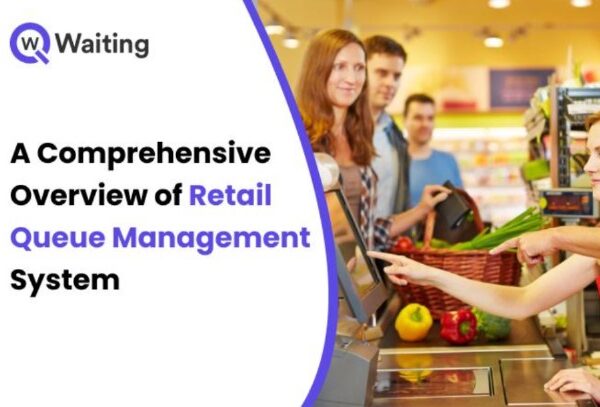 A Comprehensive Overview of Retail Queue Management System