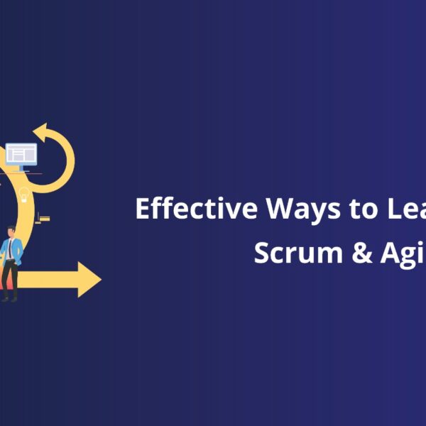 Effective Ways to Learn About Scrum and Agile