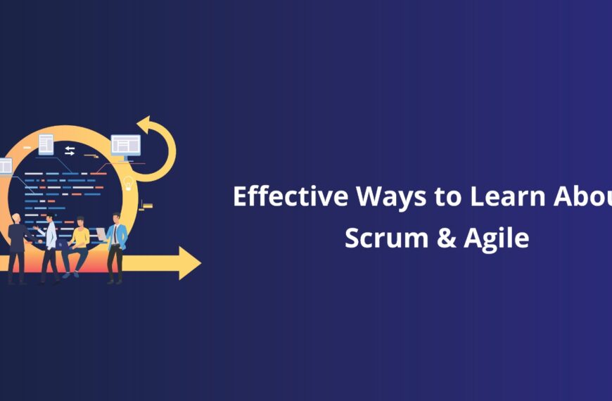 Effective Ways to Learn About Scrum and Agile