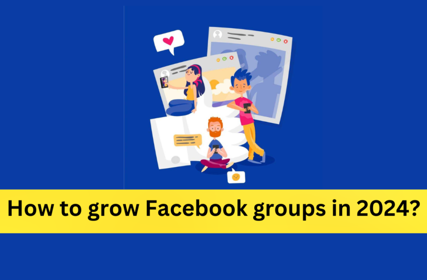 How to grow Facebook groups in 2024?