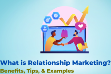 What Is Relationship Marketing — Benefits, Examples, Strategies & Ultimate Guide