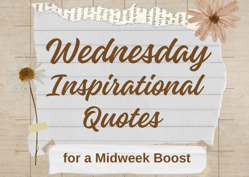 70+ Wednesday Inspirational Quotes for a Midweek Boost