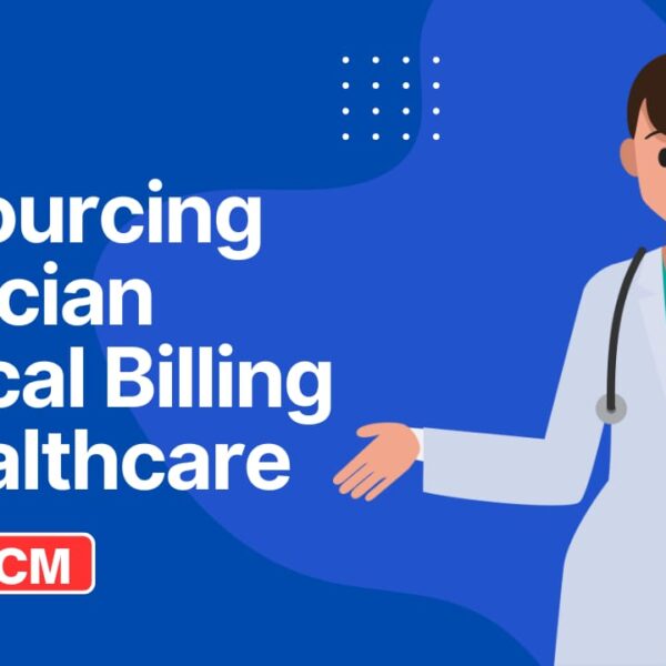 Outsourcing Physician Medical Billing in Healthcare 