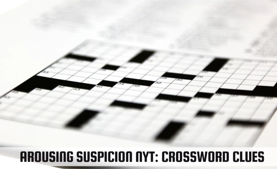 arousing suspicion nyt crossword clue