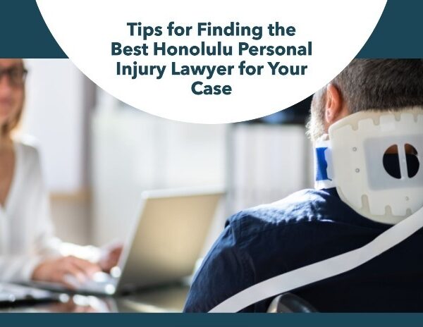 Tips for Finding the Best Honolulu Personal Injury Lawyer for Your Case