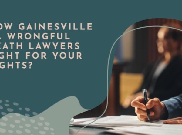 How Gainesville GA Wrongful Death Lawyers Fight for Your Rights?