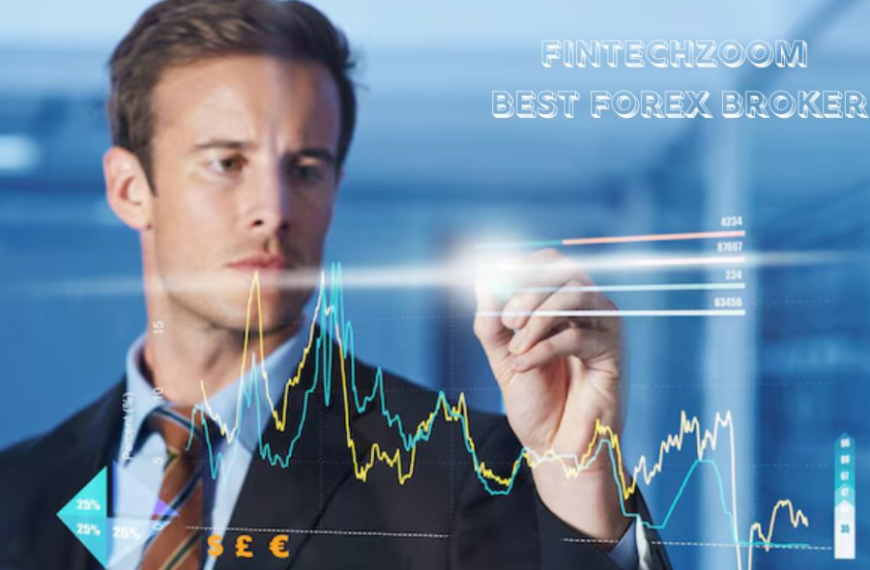 Finding the Fintechzoom Best Forex Broker: A Comprehensive Guide for Traders