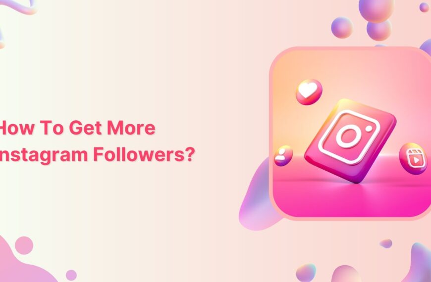 How to Get More Instagram Followers in 2024