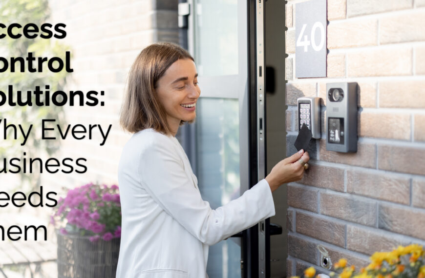 Access Control Solutions: Why Every Business Needs Them?
