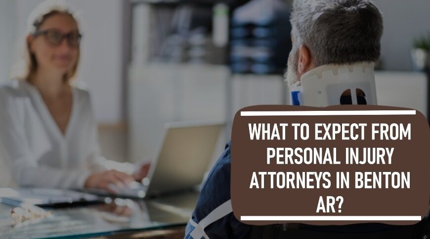 What to Expect from Personal Injury Attorneys in Benton Ar?