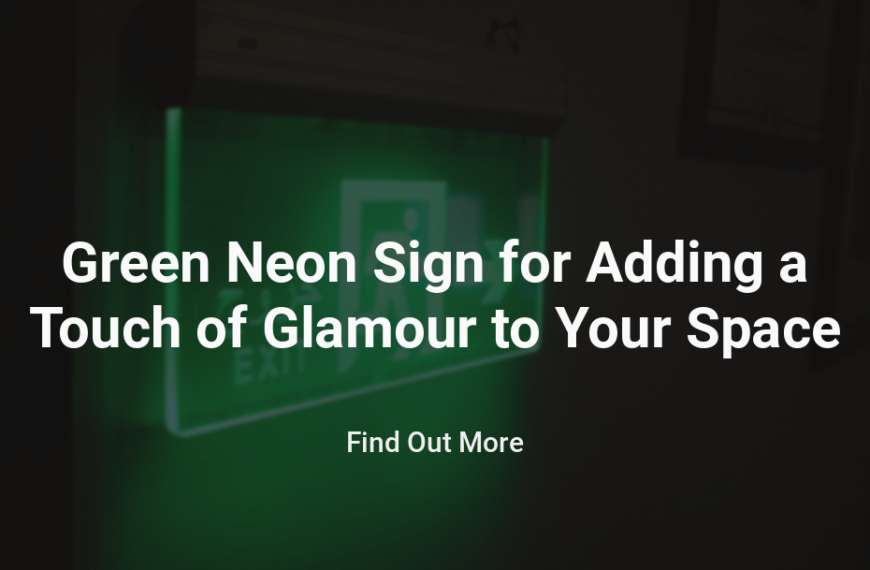 Green Neon Sign for Adding a Touch of Glamour to Your Space