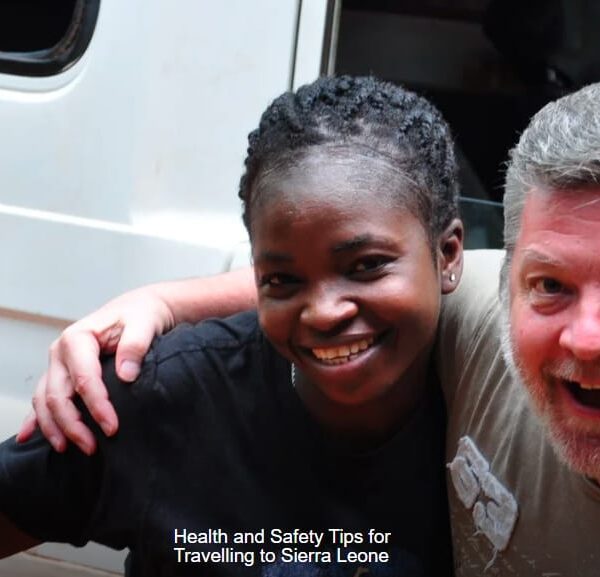                 Health and Safety Tips for Traveling to Sierra Leone