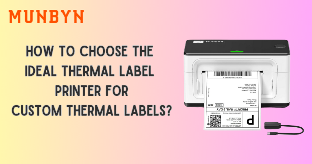 How to Choose the Ideal Thermal Label Printer for Custom Thermal Labels?