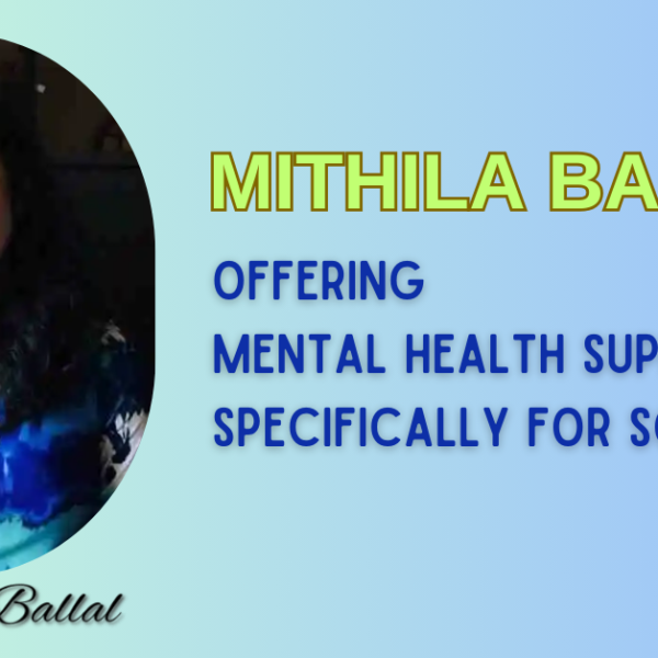 Mithila Ballal: Offering Mental Health Support Specifically for South Asians